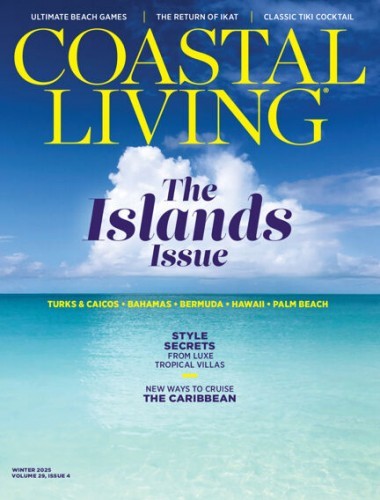 Coastal Living - Vol. 29. Issue 04, Winter 2025