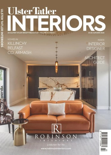 Ulster Tatler Interiors - Autumn 2025