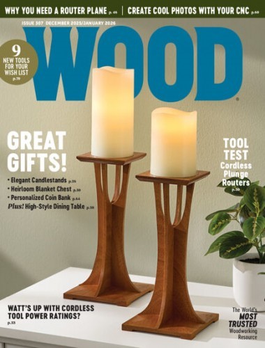 Wood Magazine - Issue 307, December 2025 January 2026